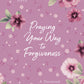 Praying Your Way to Forgiveness: A Devotional Prayer Journal