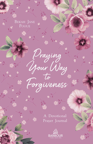 Praying Your Way to Forgiveness: A Devotional Prayer Journal
