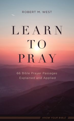 Learn to Pray: 66 Bible Prayer Passages Explained and Applied *Very Good*