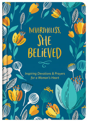 Nevertheless, She Believed: Inspiring Devotions and Prayers for a Woman's Heart *Very Good*