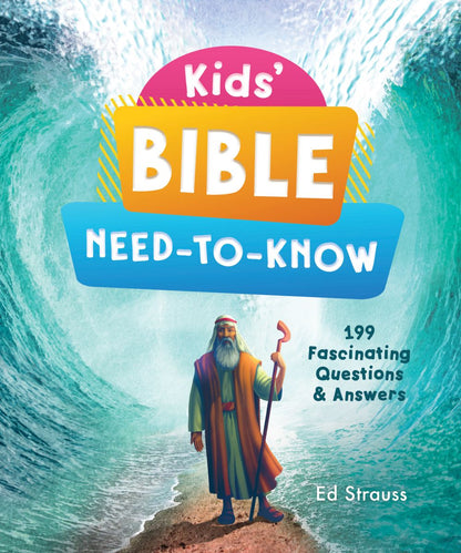 Kids' Bible Need-to-Know: 199 Fascinating Questions & Answers (Kids' Guide to the Bible)