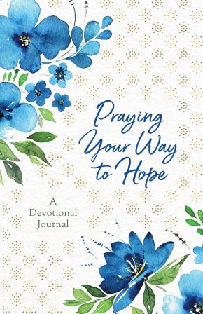 Praying Your Way to Hope: A Devotional Journal