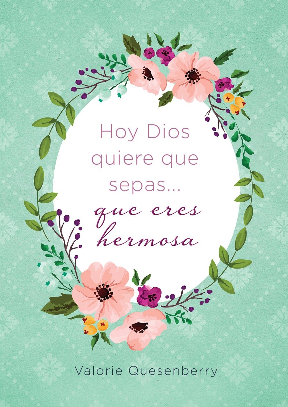 Hoy Dios quiere que sepas... que eres hermosa (Spanish Edition)