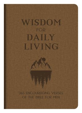 Wisdom for Daily Living: 365 Encouraging Verses of the Bible for Men