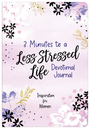 3 Minutes to a Less Stressed Life Devotional Journal: Inspiration for Women (3-Minute Devotions)