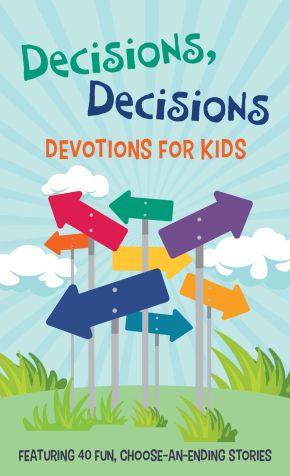 Decisions, Decisions Devotions for Kids: Featuring 40 Fun, Choose-an-Ending Stories *Very Good*