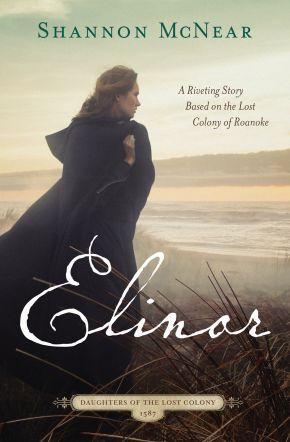 Elinor: A Riveting Story Based on the Lost Colony of Roanoke (Daughters of the Lost Colony) *Very Good*