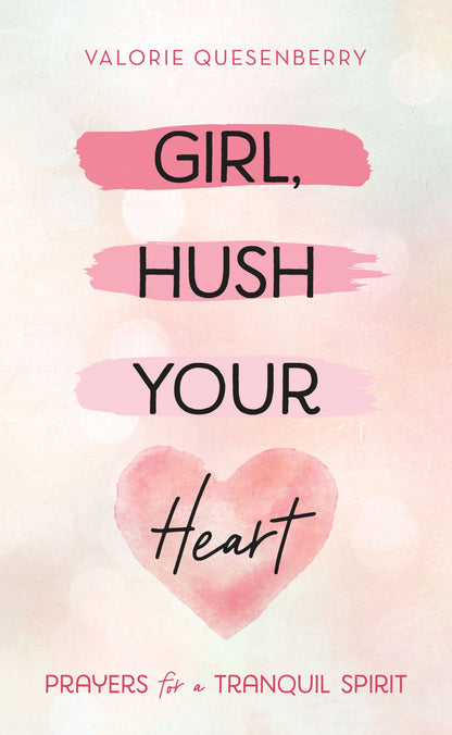 Girl, Hush Your Heart: Prayers for a Tranquil Spirit *Very Good*