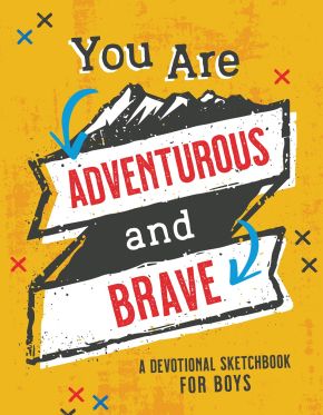 You Are Adventurous and Brave: A Devotional Sketchbook for Boys (Brave Boys)