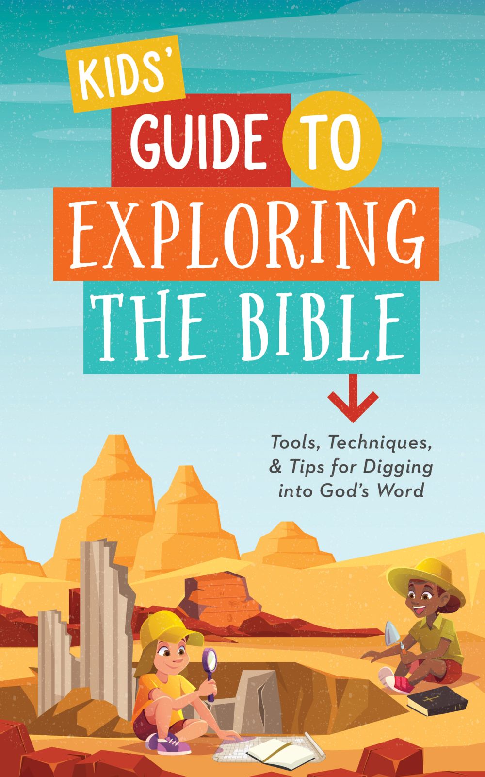 Kids' Guide to Exploring the Bible: Tools, Techniques, and Tips for Digging into God's Word