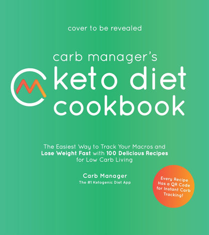 Carb Manager's Keto Diet Cookbook: The Easiest Way to Lose Weight Fast with 101 Recipes That You Can Track with QR Codes