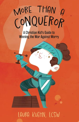 More Than a Conqueror: A Christian Kid's Guide to Winning the War Against Worry cover image