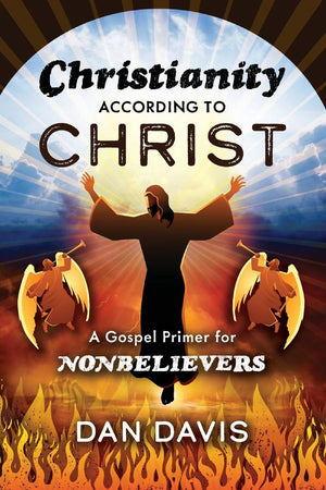 Christianity According to Christ: A Gospel Primer for Nonbelievers
