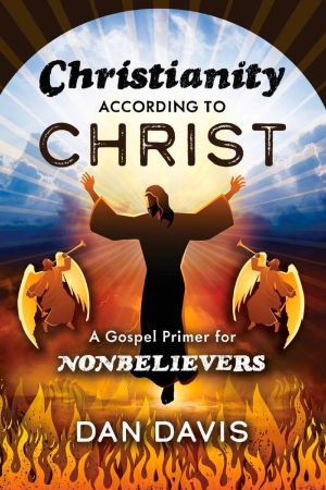 Christianity According to Christ: A Gospel Primer for Nonbelievers