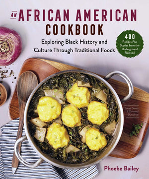 African American Cookbook: Exploring Black History and Culture Through Traditional Foods
