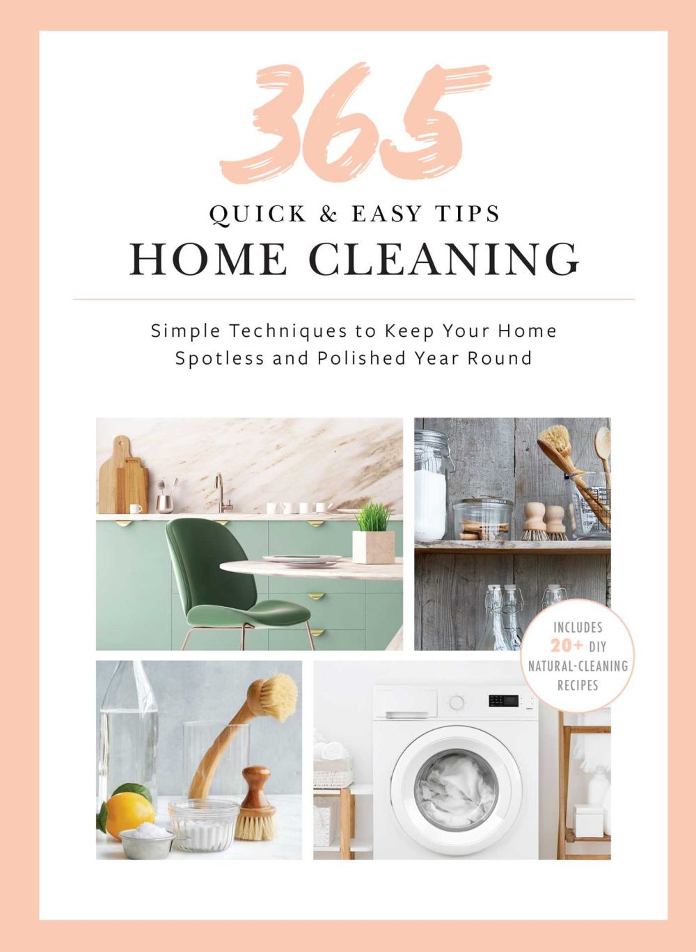 365 Quick & Easy Tips: Home Cleaning: Simple Techniques to Keep Your Home Spotless and Polished Year Round *Very Good*