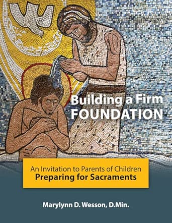 Building a Firm Foundation: An Invitation to Parents of Children Preparing for Sacraments cover image