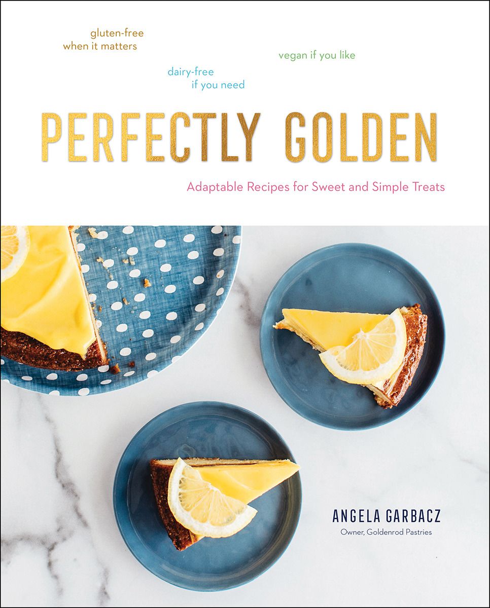 Perfectly Golden: Adaptable Recipes for Sweet and Simple Treats *Very Good*