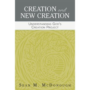 Creation and New Creation: Understanding God's Creation Project