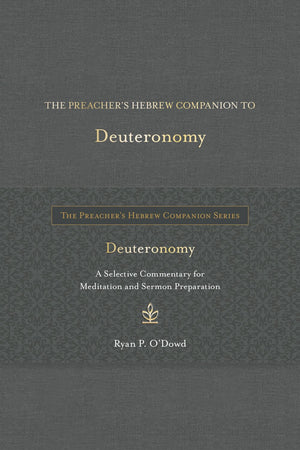 The Preacher's Hebrew Companion to Deuteronomy (The Preacher'€™s Hebrew Companion Series)