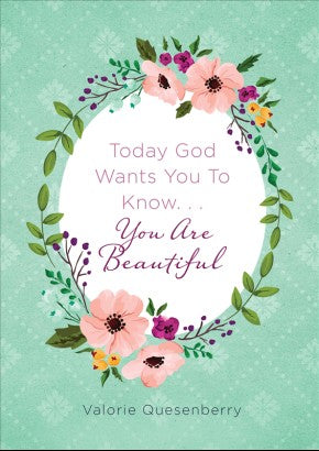 Today God Wants You to Know...You Are Beautiful