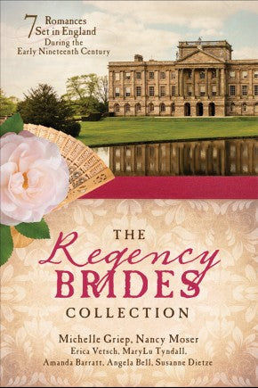 The Regency Brides Collection: 7 Romances Set in England during the Early Nineteenth Century