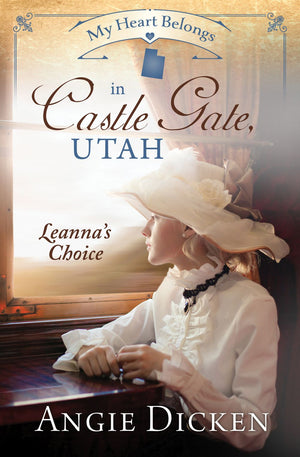 My Heart Belongs in Castle Gate, Utah: Leanna's Choice *Very Good*