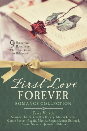 First Love Forever Romance Collection: 9 Historical Romances Where First Loves are Rekindled *Very Good*