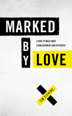 Marked by Love: A Dare to Walk Away from Judgment and Hypocrisy *Very Good*
