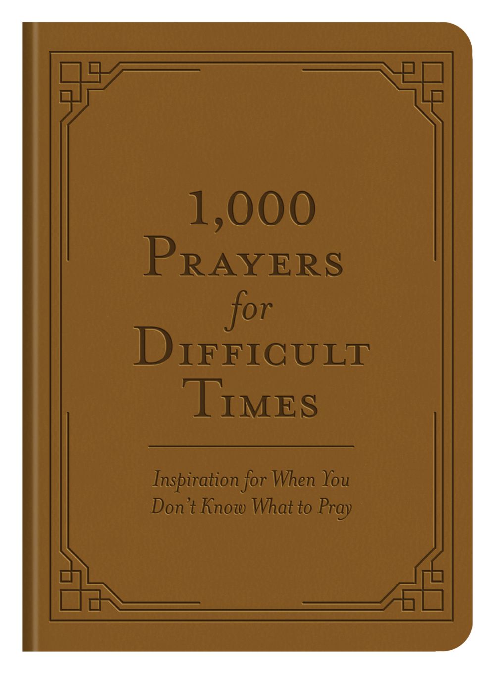 1,000 Prayers for Difficult Times: Inspiration for When You Don't Know What to Pray