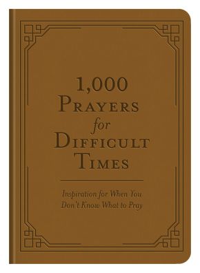 1,000 Prayers for Difficult Times: Inspiration for When You Don't Know What to Pray *Very Good*