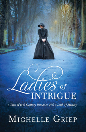 Ladies of Intrigue: 3 Tales of 19th-Century Romance with a Dash of Mystery *Very Good*