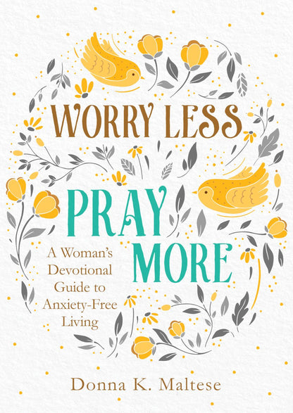 Worry Less, Pray More: A Woman's Devotional Guide to Anxiety-Free Living *Very Good*