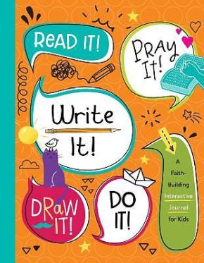 Read It! Pray It! Write It! Draw It! Do It!: A Faith-Building Interactive Journal for Kids *Very Good*