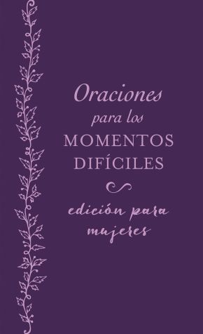 Oraciones para los momentos dificiles, edicion para mujeres: Cuando no sabes que orar (Spanish Edition)