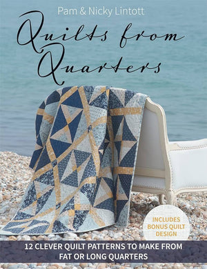 Quilts from Quarters: 12 Clever Quilt Patterns to Make from Fat or Long Quarters