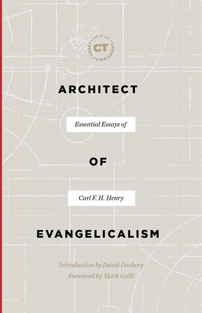 Architect of Evangelicalism: Essential Essays of Carl F. H. Henry (Best of Christianity Today)