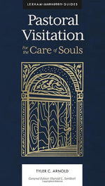 Pastoral Visitation: For the Care of Souls (Lexham Ministry Guides) cover image