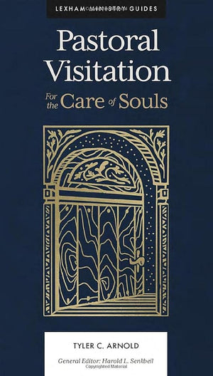 Pastoral Visitation: For the Care of Souls (Lexham Ministry Guides) cover image