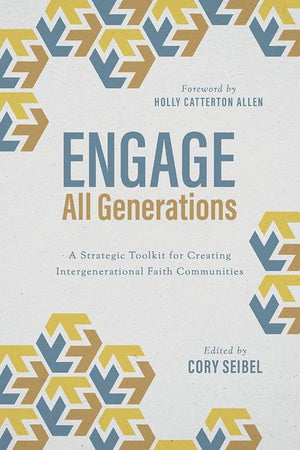 Engage All Generations: A Strategic Toolkit for Creating Intergenerational Faith Communities cover image