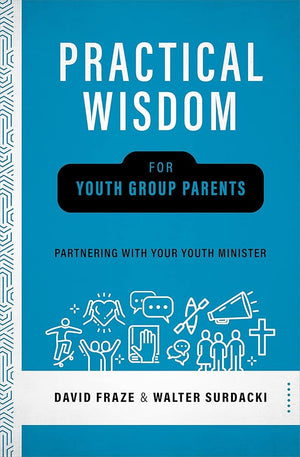 Practical Wisdom for Youth Group Parents: Partnering with Your Youth Minister cover image