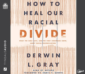 How to Heal Our Racial Divide: What the Bible Says, and the First Christians Knew, about Racial Reconciliation cover image