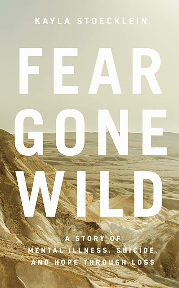 Fear Gone Wild: A Story of Mental Illness, Suicide, and Hope Through Loss cover image