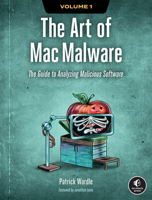 The Art of Mac Malware, Volume 1: The Guide to Analyzing Malicious Software *Very Good*