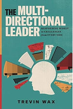 The Multi-Directional Leader: Responding Wisely to Challenges from Every Side cover image