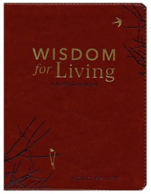 Wisdom For Living: A 40-day Devotional for Practical, Intentional, Wise Living