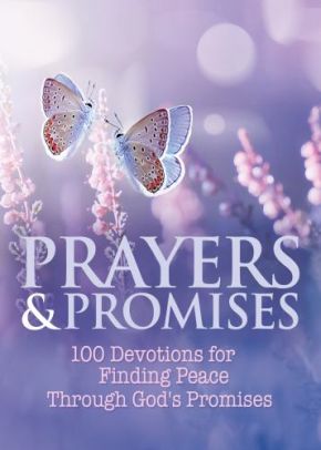 Prayers & Promises : 100 Devotions for Finding Peace Through God's Promises