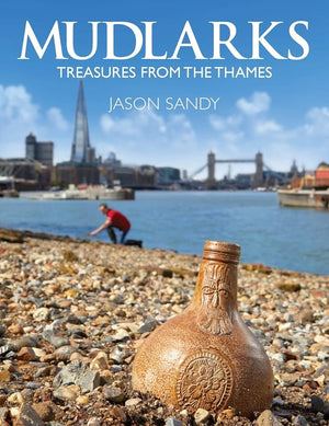 Mudlarks: Treasures from the Thames *Very Good*