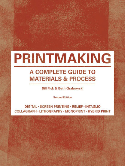 Printmaking: A Complete Guide to Materials & Process (Printmaker's Bible, process shots, techniques, step-by-step illustrations)