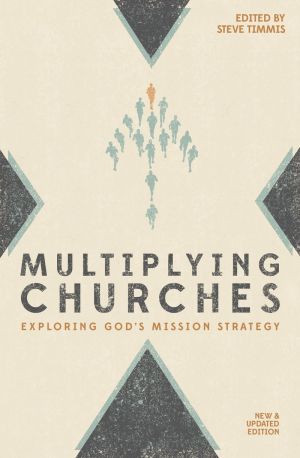 Multiplying Churches: Exploring God'€™s Mission Strategy